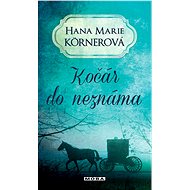 Carriage to the unknown - Hana Marie Körnerová