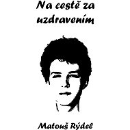 Na cestě za uzdravením - Matouš Rýdel