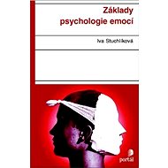 Základy psychologie emocí - Iva Stuchlíková