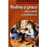 Rodina a práce - Jak je sladit a nezbláznit se - Michaela Marksová-Tominová
