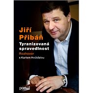 Přibáň Jiří - Tyranizovaná spravedlnost - Karel Hvížďala