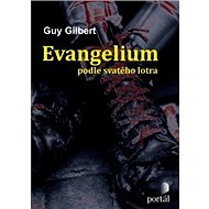 Evangelium podle svatého lotra - Guy Gilbert