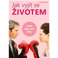 Jak vyjít se životem - Jiří Brabec