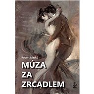 Můza za zrcadlem - Robert Macků