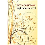 Nejkrásnější svět - Marie Majerová