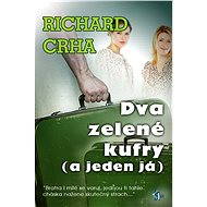Dva zelené kufry (a jeden já) - Richard Crha