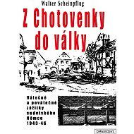 From Chotovenky to the war - Walter Scheinpflug