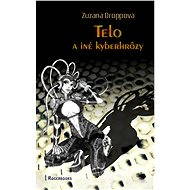 Telo a iné kyberhrôzy - Zuzana Droppová