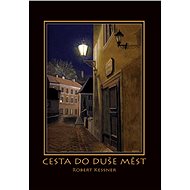 Cesta do duše měst - Robert Kessner