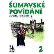 Šumavské povídání 2 - Jaroslav Pulkrábek