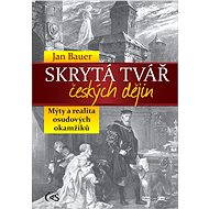 Skrytá tvář českých dějin - Jan Bauer