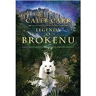 Legenda o Brokenu - Caleb Carr