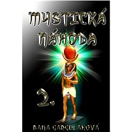 Mystická náhoda, díl druhý - Dana Garguláková