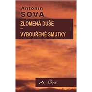 Zlomená duše / Vybouřené smutky - Antonín Sova