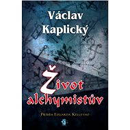 Život alchymistův - Václav Kaplický