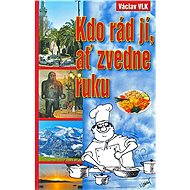 Kdo rád jí, ať zvedne ruku - Václav Vlk