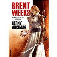 Černý arcimág - Brent Weeks