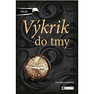 Výkrik do tmy - Manuela Martini