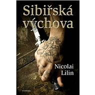 Sibiřská výchova - Nicolai Lilin