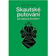 Skautské putování po stezce životem - Václav Břicháček