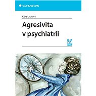 Aggression in psychiatry - Klára Látalová