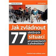 How to handle 77 difficult situations in presentations and lectures - Zdeněk Helcl