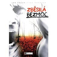 Zběsilá bezmoc - Jan Žáček