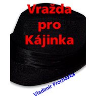 Vražda pro  Kájinka - Vladimír Procházka