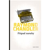 Případ naruby - Raymond Chandler