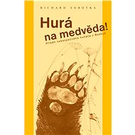 Hurá na medvěda - Richard Sobotka