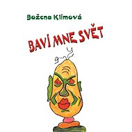 Baví mne svět - Božena Klímová