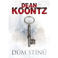 Dům stínů - Dean Koontz
