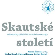 Skautské století - historie - Roman Šantora
