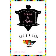 Láska je slípka - Lucia Piussi