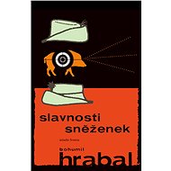 Slavnosti sněženek - Bohumil Hrabal