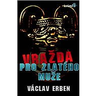 Vražda pro zlatého muže - Václav Erben