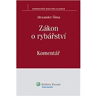 Zákon o rybářství - Komentář - Alexander Šíma