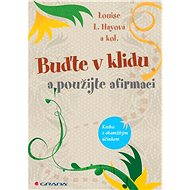 Be calm and use affirmation - Louise L. Hayová