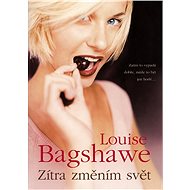 Zítra změním svět - Louise Bagshawe