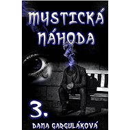 Mystická náhoda, díl třetí - Dana Garguláková