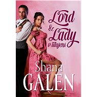 Lord & Lady v utajení - Shana Galen