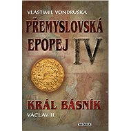 The Premyslid Epic IV - The Poet King Wenceslas II. - Vlastimil Vondruška