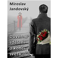 Důvěrné sdělení o konci světa - Miroslav Jandovský