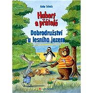 Hubert and friends - Adventure at the forest lake - Gaby Scholz