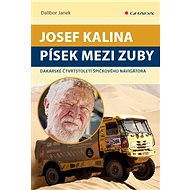 Josef Kalina: Sand between the teeth - Dalibor Janek