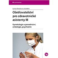 Nursing for healthcare assistants III - Lenka Slezáková