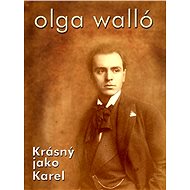 Krásný jako Karel - Olga Walló