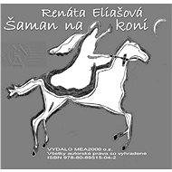 Šaman na koni - Renáta Eliašová