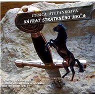 Návrat strateného meča - Ľubica Štefaniková