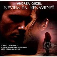 Neviem ťa nenávidieť - Andrea Guzel